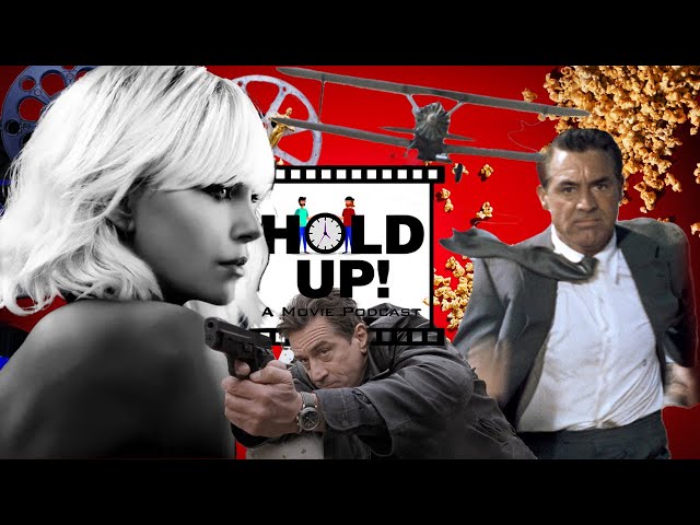 Hold Up! A Movie Podcast S1E9 “North By Northwest, Ronin, Atomic Blonde”