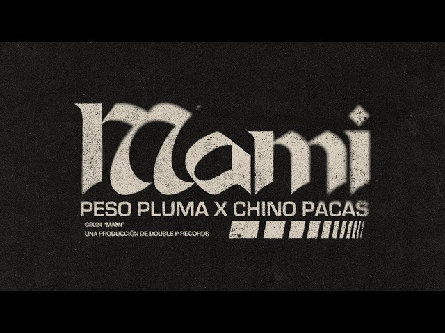 MAMI (Lyric Video) - Peso Pluma, Chino Pacas