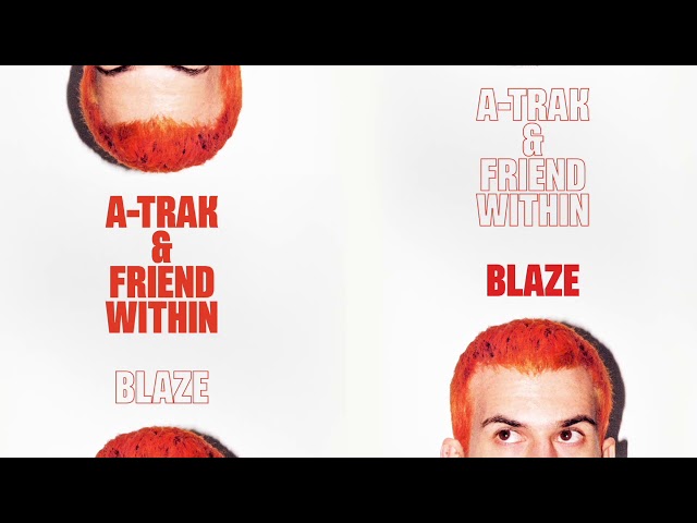 A-Trak & Friend Within - Blaze