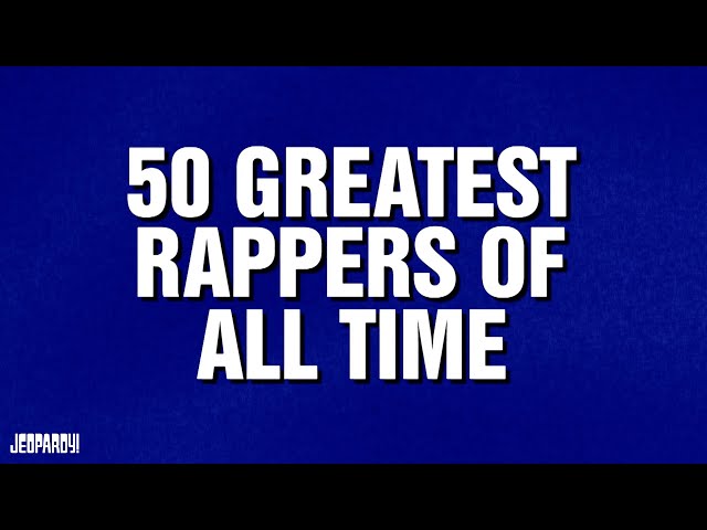 50 Greatest Rappers | Category | JEOPARDY!