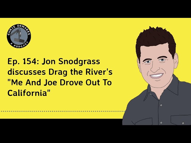 Ep. 154: Jon Snodgrass discusses Drag the River's "Me And Joe Drove Out To California"
