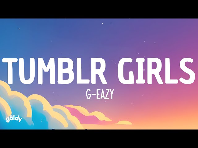 G-Eazy - Tumblr Girls (Lyrics)