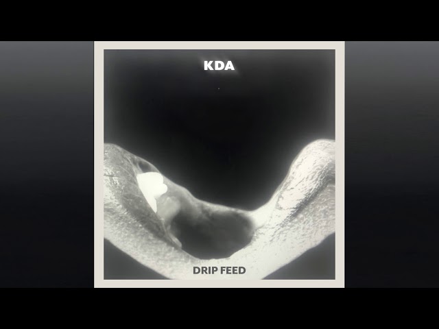 KDA - Drip Feed (Official Audio)