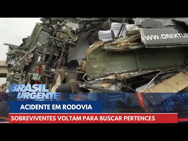 Acidente em rodovia: Sobreviventes voltam para buscar pertences | Brasil Urgente