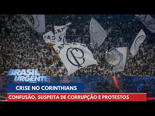 Crise no Corinthians: suspeita de corrupção e protestos | Brasil Urgente