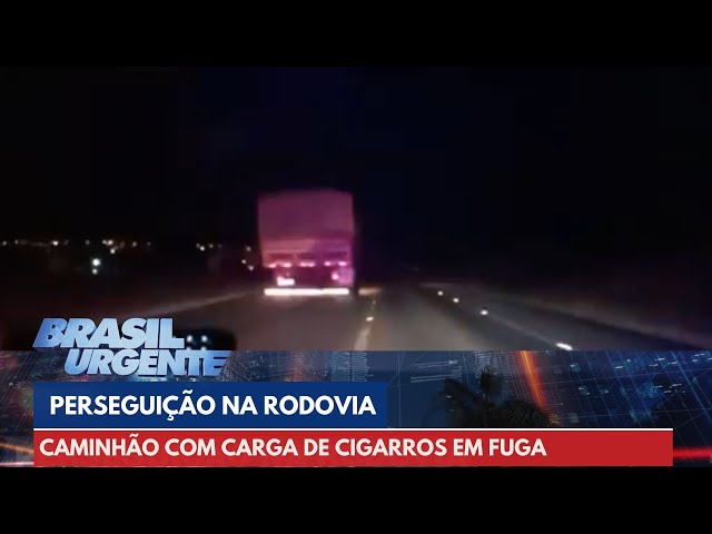 PERSEGUIÇÃO NA RODOVIA: caminhão com carga de cigarros foge | Brasil Urgente