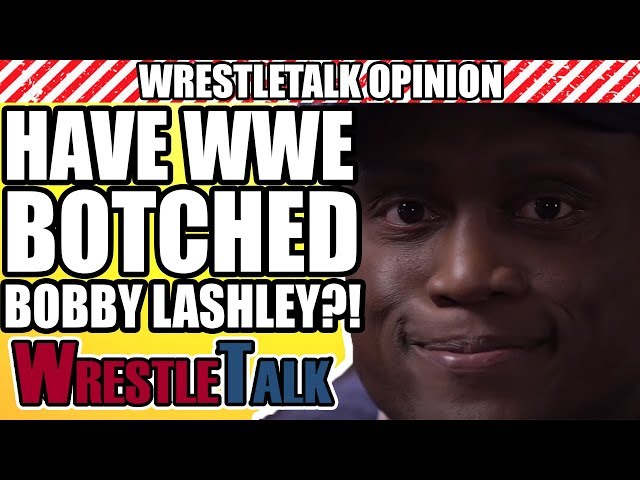 Have WWE BOTCHED Bobby Lashley’s Return?! | WrestleTalk Opinion