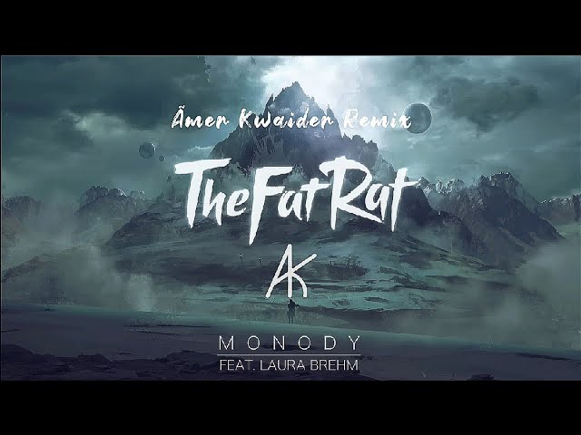 TheFatRat - Monody (Ãmer Kwaider Remix)