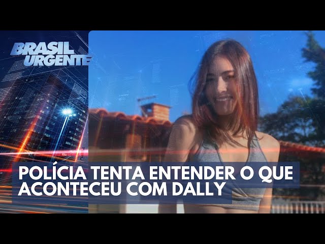 Morte de Dally: polícia tenta entender o que aconteceu | Brasil Urgente