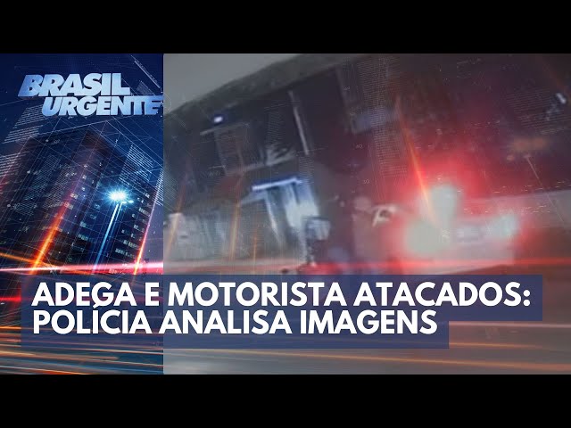 Adega e motorista atacados: polícia analisa imagens | Brasil Urgente