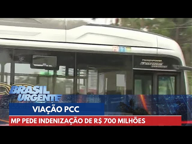 PCC no transporte: MP pede quase R$700 milhões de indenização | Brasil Urgente