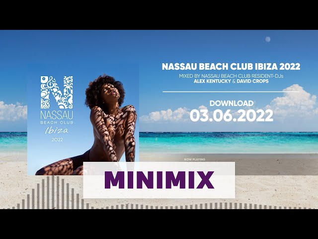 Nassau Beach Club Ibiza 2022 (Official Minimix 4K)