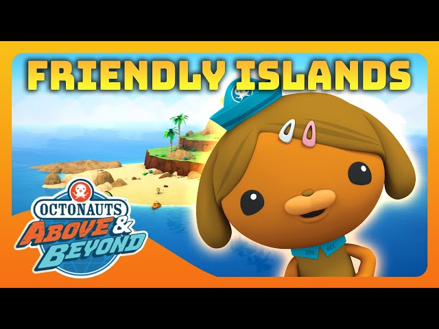 Octonauts: Above & Beyond - 🤗 Friendly Islands 🏝 | Compilation | @Octonauts​