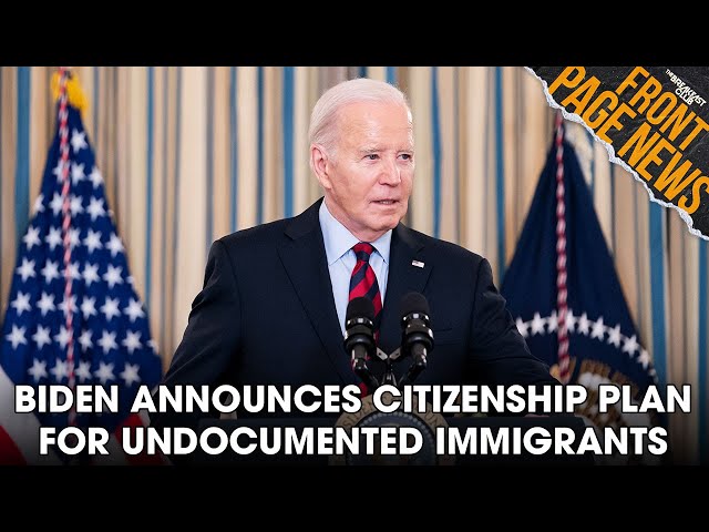Biden Announces Citizenship Plan For Undocumented Immigrants In The U.S. + More