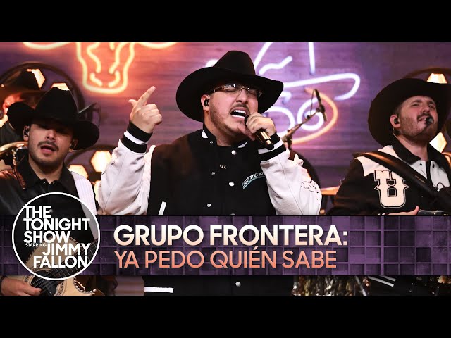 Grupo Frontera: Ya Pedo Quién Sabe | The Tonight Show Starring Jimmy Fallon