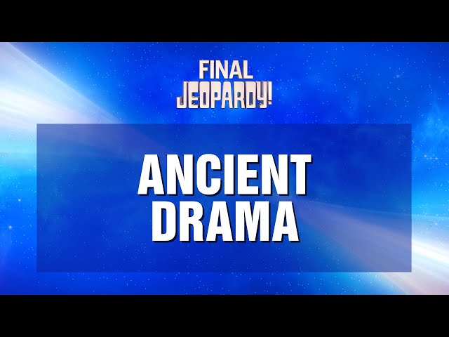 Ancient Drama | Final Jeopardy! | JEOPARDY!