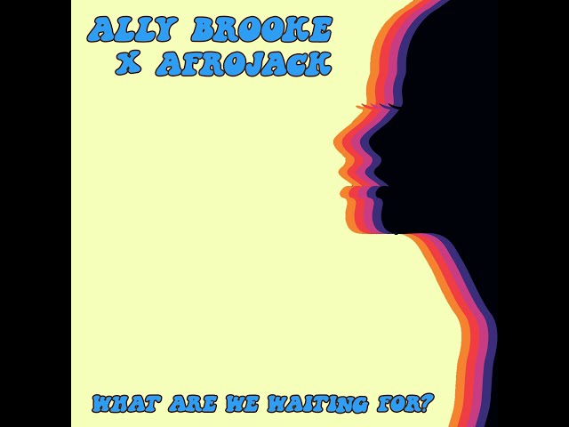 Ally Brooke x Afrojack - What Are We Waiting For?