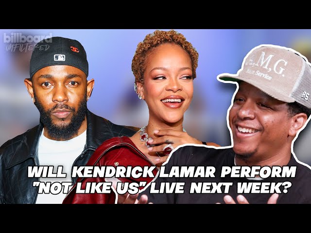 Will Kendrick Lamar Perform “Not Like Us” Live? Will Rihanna Ever Release R9? | Billboard Unfiltered