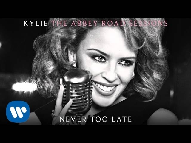 Kylie Minogue - Never Too Late - The Abbey Road Sessions