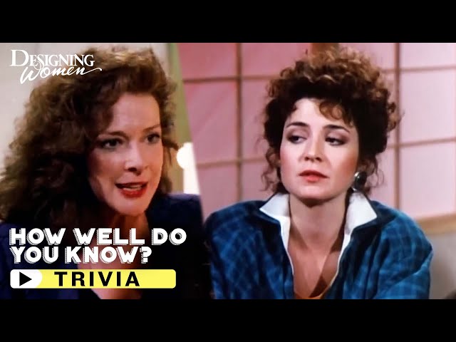 Designing Women | How Well Do You Know Designing Women? TRIVIA! | Throw Back TV