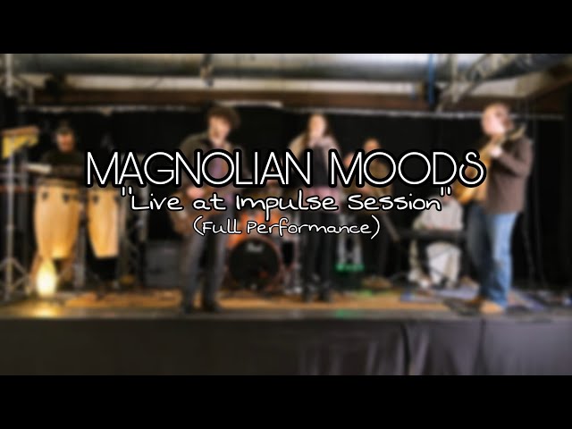 Magnolian Moods - Full Live at Impulse Session