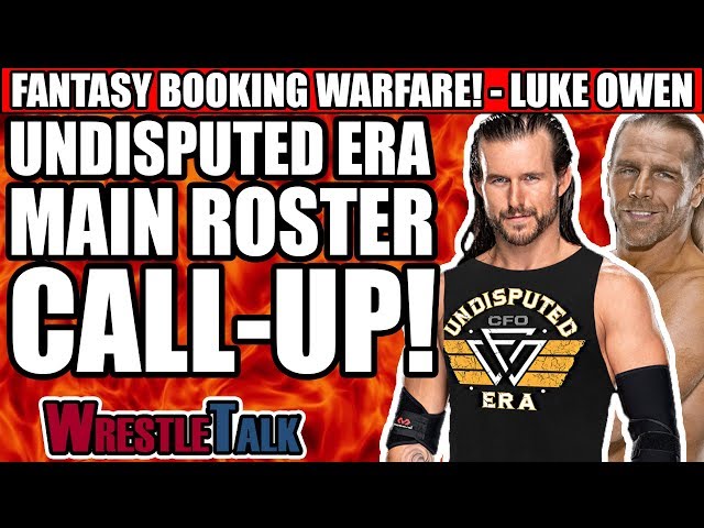 Undisputed Era's WWE Main Roster Call-Up! | Luke Owen's Fantasy Booking Warfare!