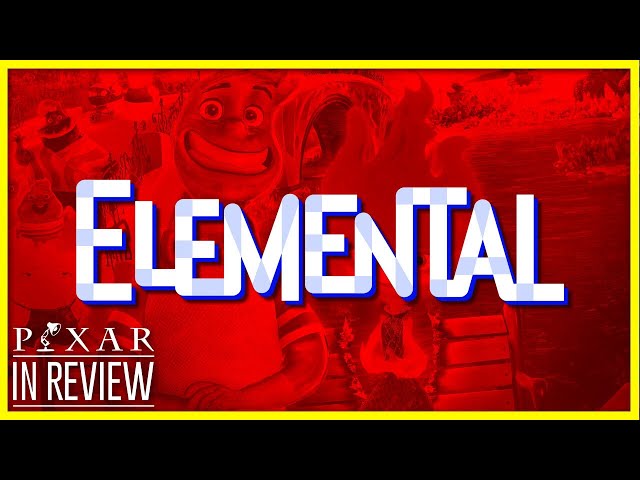 Elemental In Review - Every Pixar Movie Ranked & Recapped