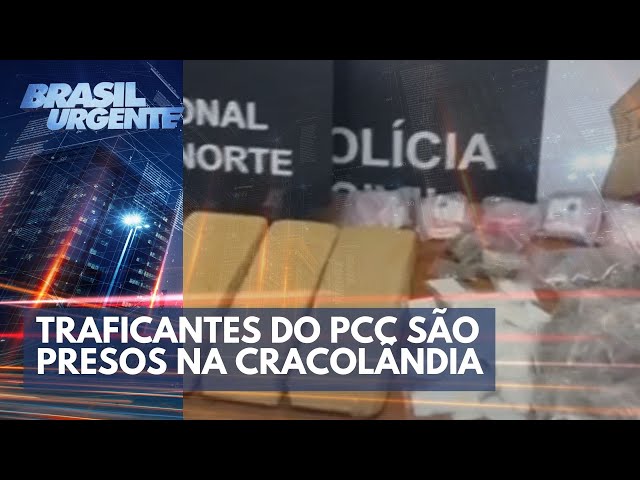 PCC na Cracolândia: bandidões na cadeia | Brasil Urgente