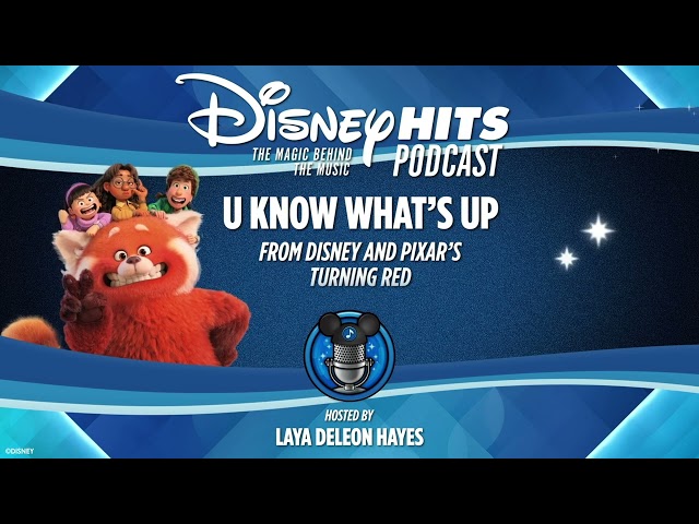 Disney Hits Podcast: U Know What's Up (From Disney and Pixar's "Turning Red")