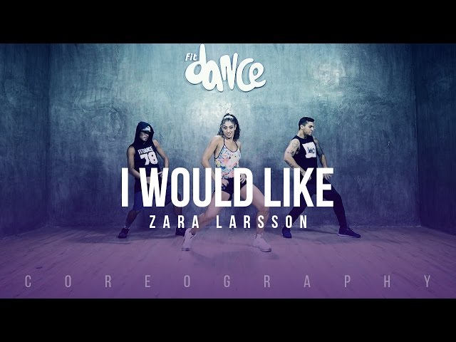 I Would Like - Zara Larsson - Choreography - FitDance Life
