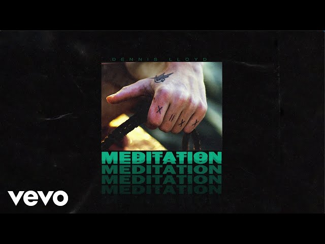 Dennis Lloyd - Meditation (Official Audio)