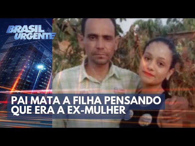 Pai mata a filha pensando que era a ex-mulher | Brasil Urgente