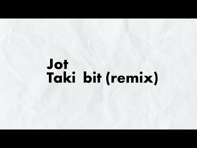 Jot - Taki bit (remix)