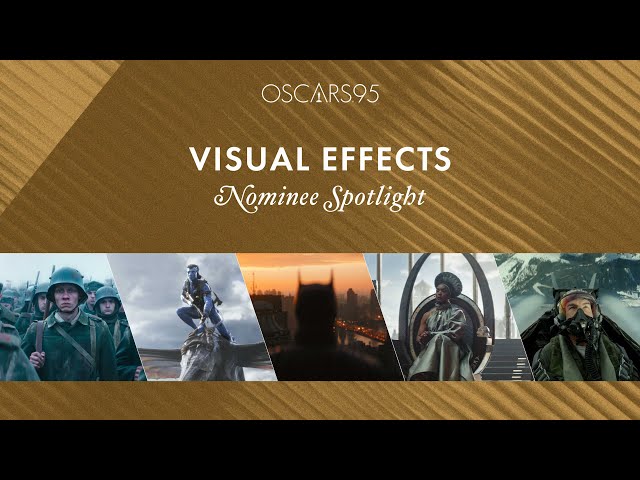 95th Oscars: Best Visual Effects | Nominee Spotlight