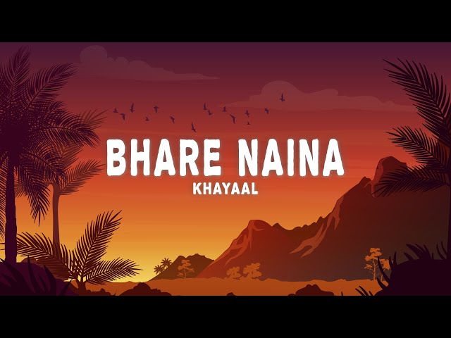 Khayaal - Bhare Naina (Lyrics)