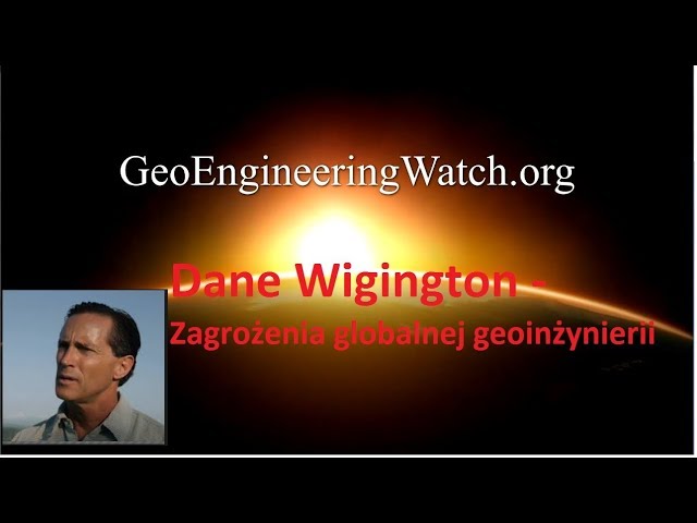 Dane Wigington - Zagrożenia globalnej geoinżynierii