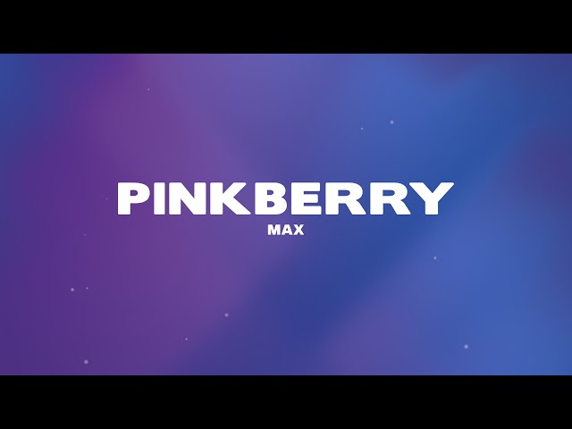 MAX - PINKBERRY (Lyrics)