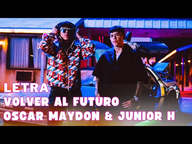 Oscar Maydon & Junior H - Volver al Futuro (Letra Oficial | Official Lyric)