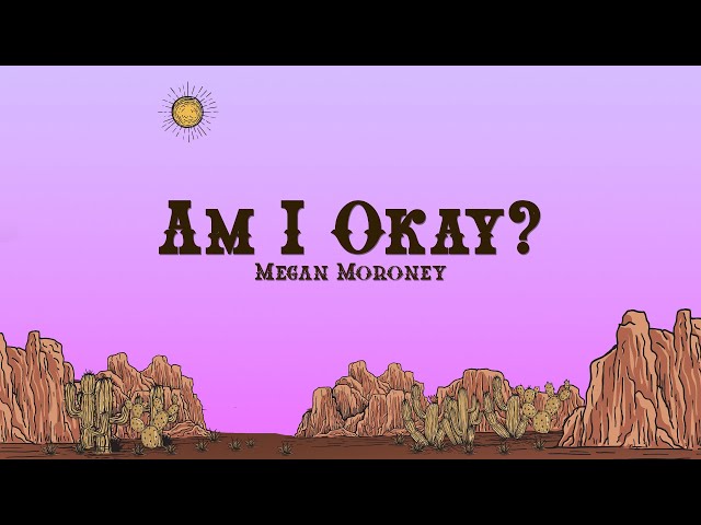 Megan Moroney - Am I Okay? (Lyrics)
