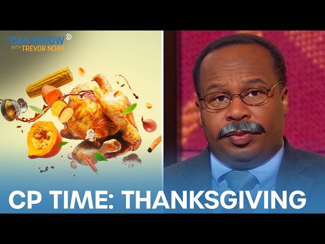 CP Time: Thanksgiving Edition | The Daily Show