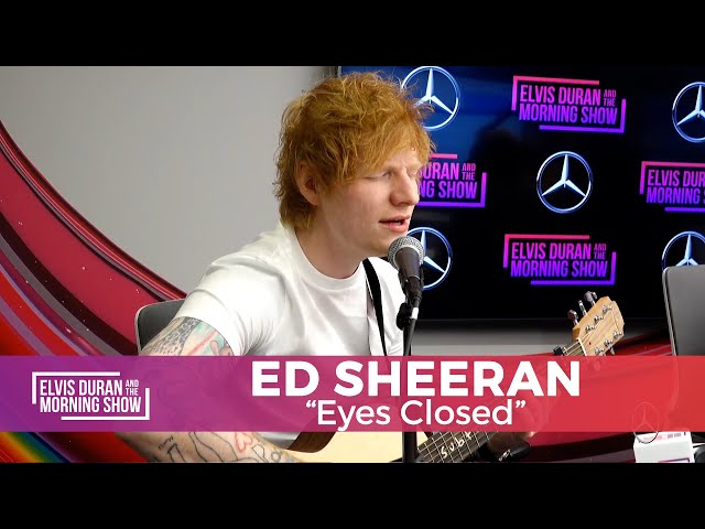 Ed Sheeran - "Eyes Closed" | Elvis Duran Live