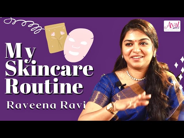Raveena Ravi On Her Regular Skincare Routine, Makeup Fails & Beauty Hacks | Master, AvalGlitz