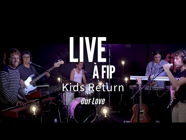 Live à Fip : Kids Return "Our Love"