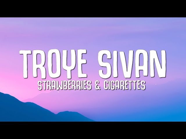 Troye Sivan - Strawberries & Cigarettes (Lyrics)