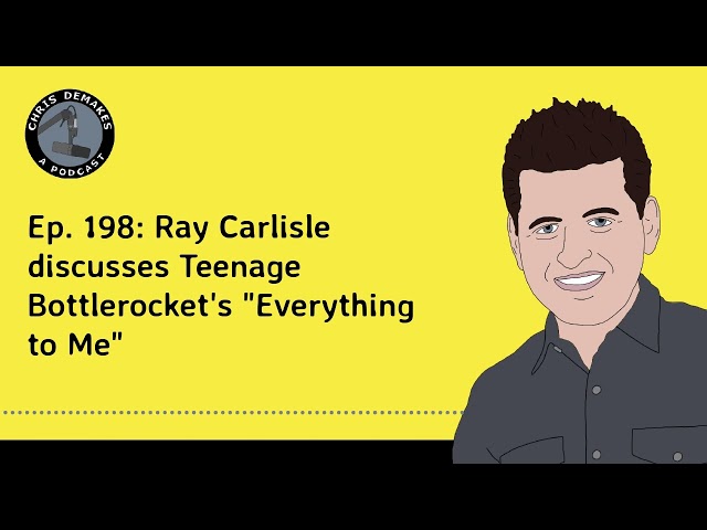 Ep. 198: Ray Carlisle discusses Teenage Bottlerocket's "Everything to Me"