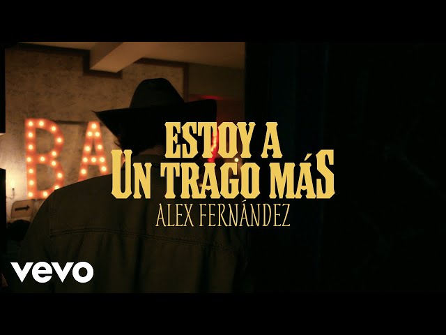 Alex Fernández - Estoy a un Trago Más (Video Oficial)
