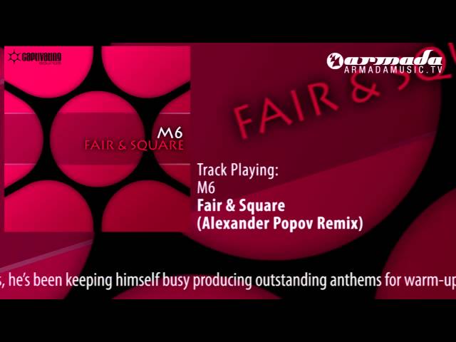 M6 - Fair & Square (Alexander Popov Remix)
