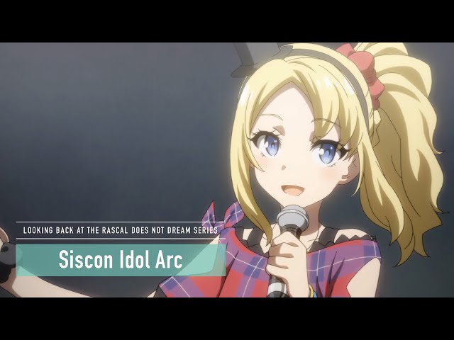 Rascal Does Not Dream Series  |  Siscon Idol Arc