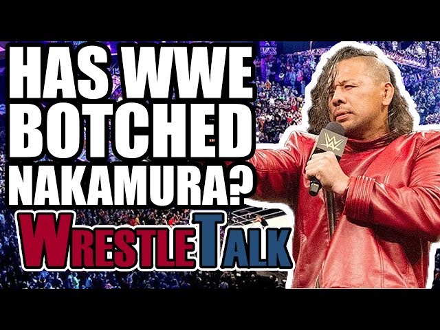 Has WWE BOTCHED Shinsuke Nakamura | WrestleTalk Opinion