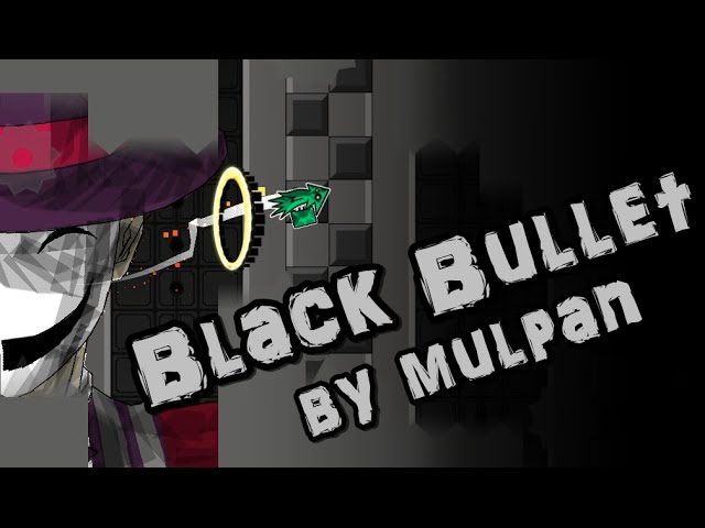 [Geometry dash] - 'Black Bullet' by mulpan(Me)